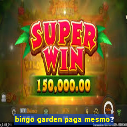 bingo garden paga mesmo?