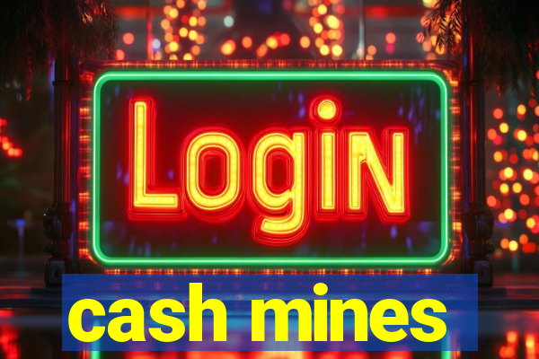 cash mines