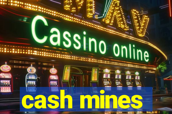 cash mines