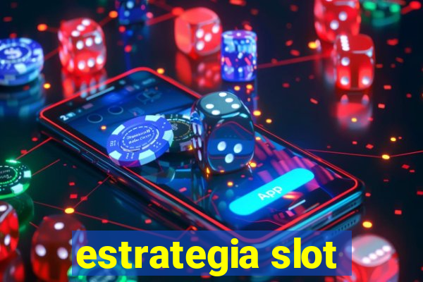 estrategia slot