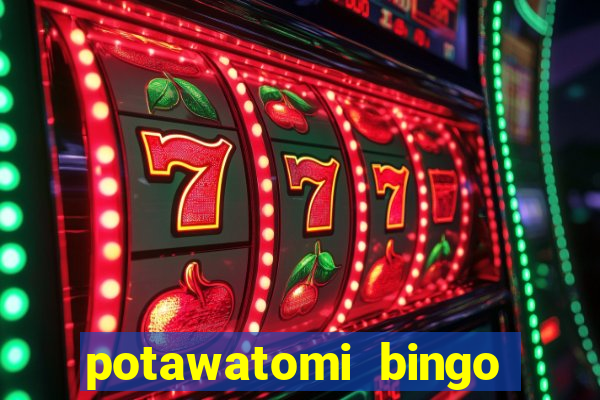 potawatomi bingo and casino