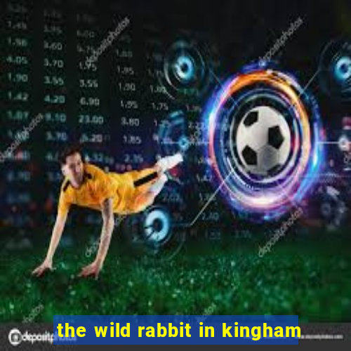 the wild rabbit in kingham