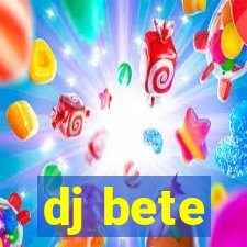 dj bete