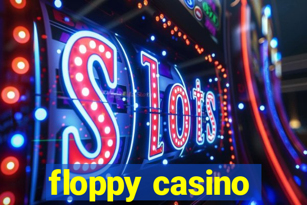 floppy casino