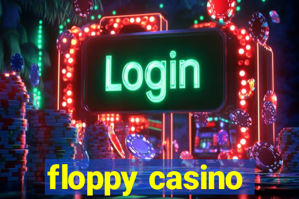 floppy casino