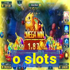 o slots