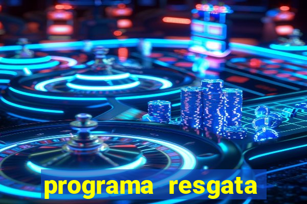 programa resgata brasil é confiável