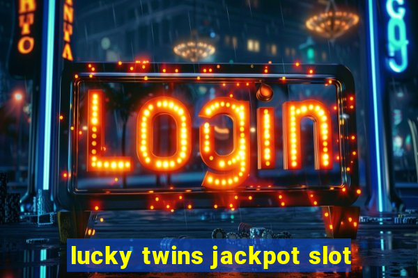 lucky twins jackpot slot