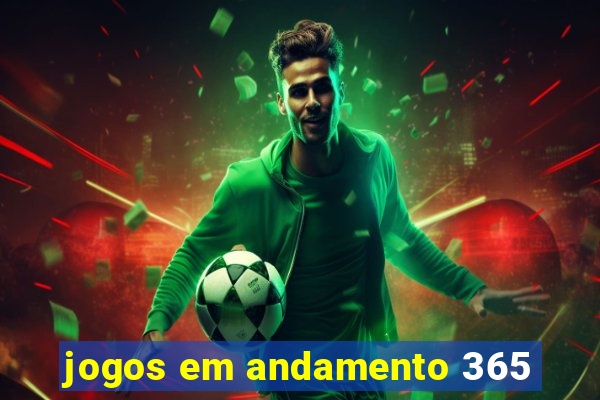 jogos em andamento 365