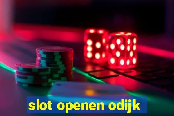 slot openen odijk