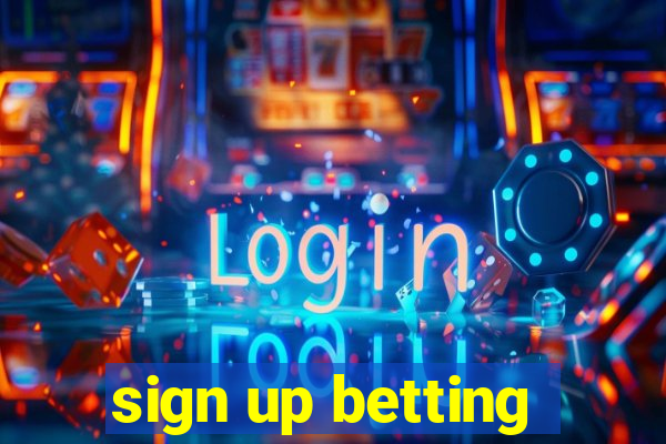 sign up betting