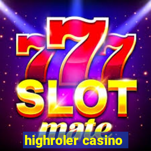 highroler casino