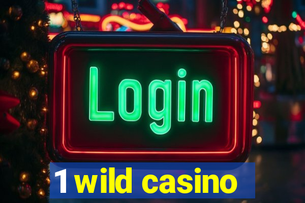 1 wild casino