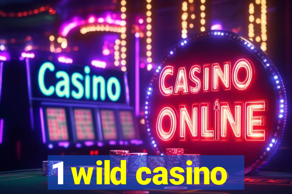 1 wild casino