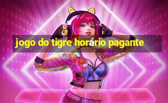 jogo do tigre horário pagante