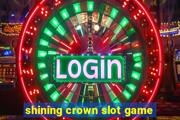 shining crown slot game