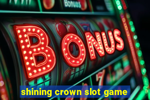 shining crown slot game