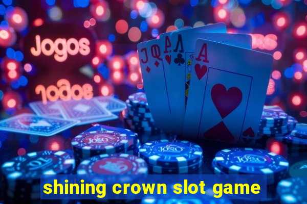 shining crown slot game