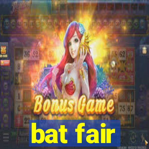 bat fair