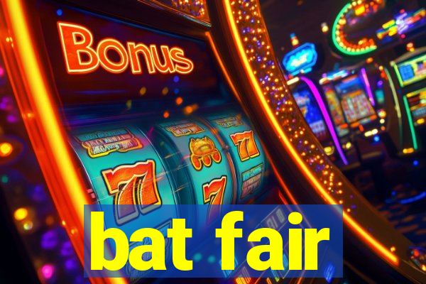 bat fair