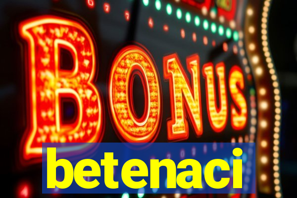 betenaci