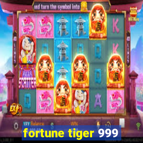 fortune tiger 999