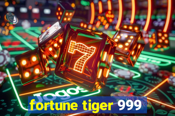 fortune tiger 999