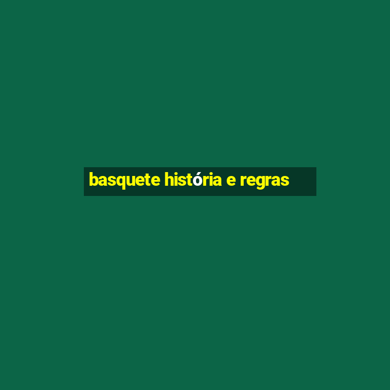 basquete história e regras