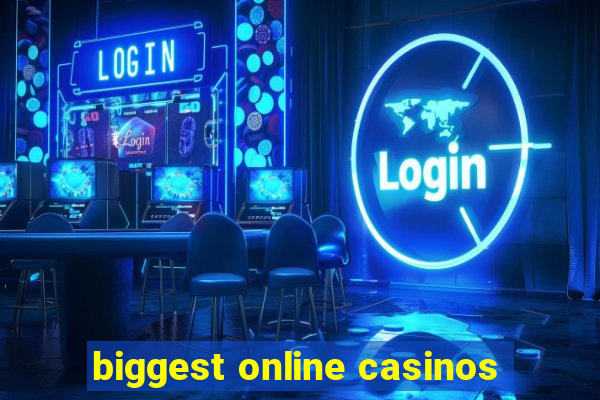 biggest online casinos