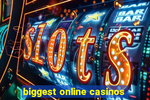 biggest online casinos