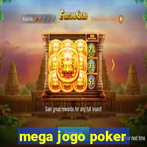 mega jogo poker