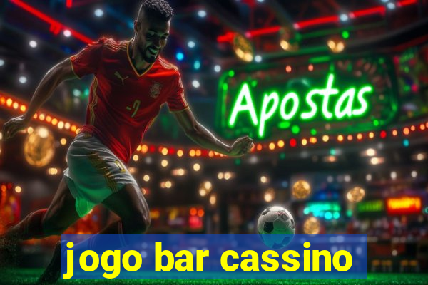 jogo bar cassino