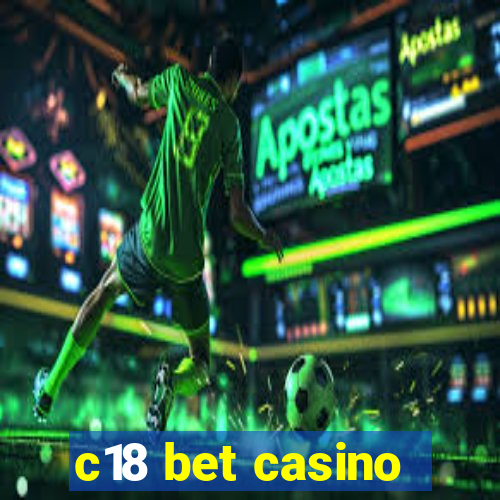 c18 bet casino