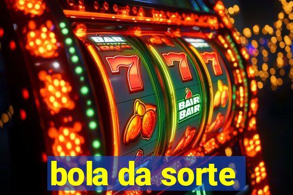 bola da sorte