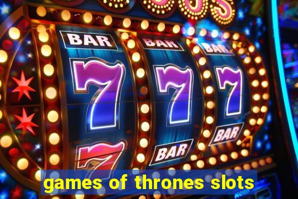 games of thrones slots