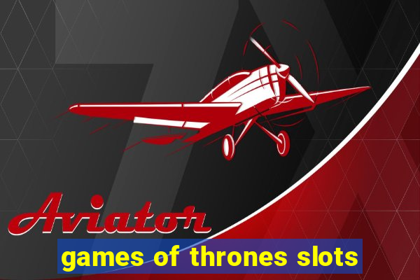 games of thrones slots