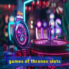 games of thrones slots