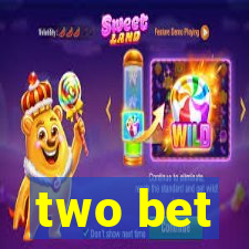 two bet