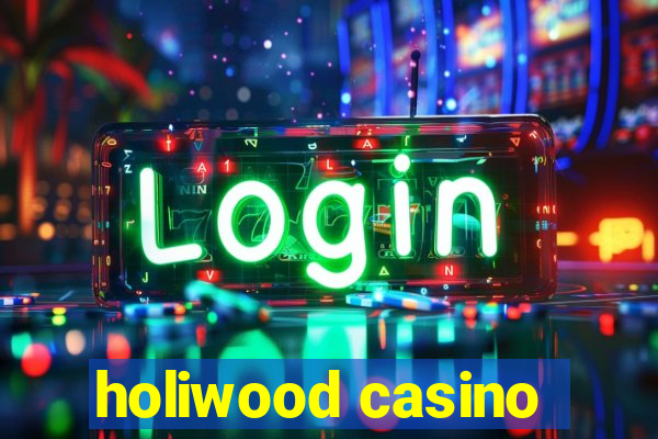 holiwood casino