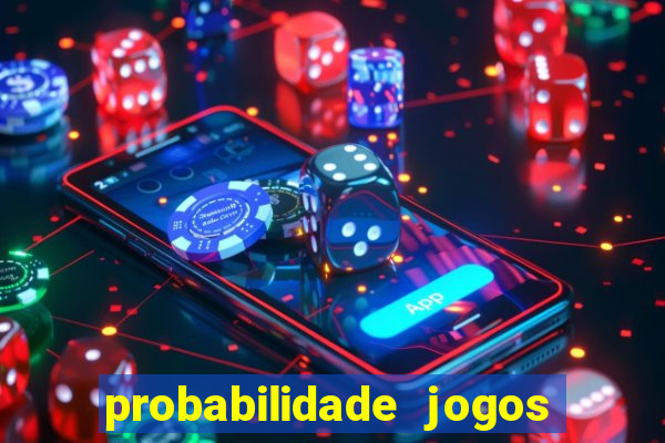 probabilidade jogos de hj