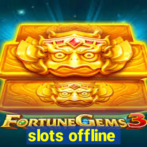 slots offline