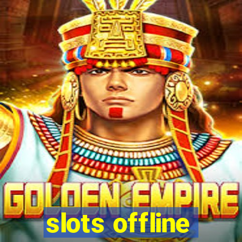 slots offline