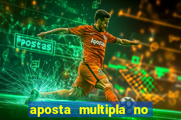 aposta multipla no mesmo jogo