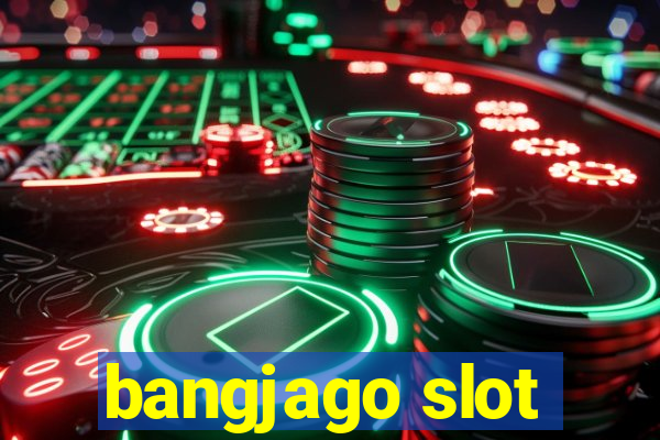 bangjago slot