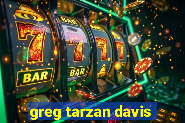 greg tarzan davis