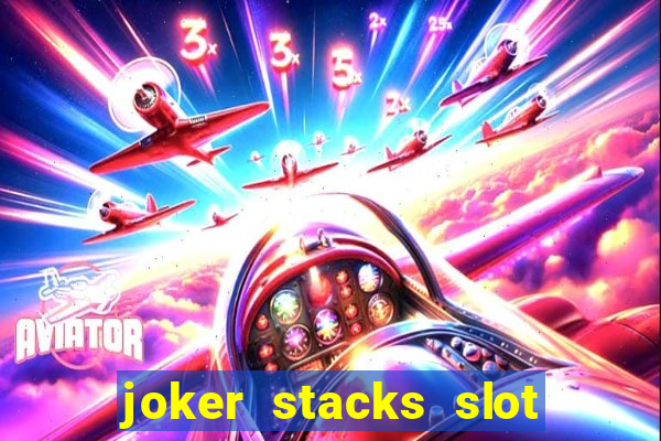 joker stacks slot free play