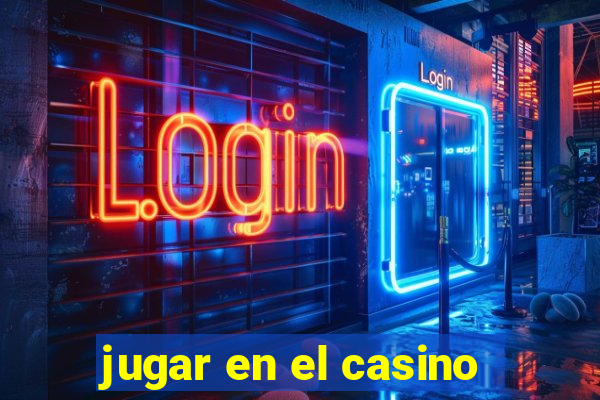 jugar en el casino