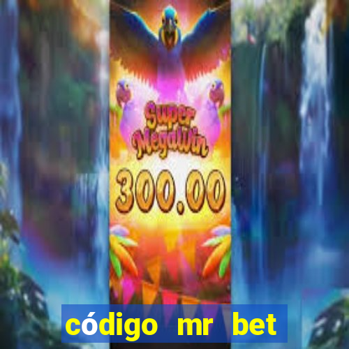 código mr bet rodadas grátis