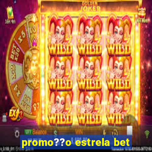 promo??o estrela bet