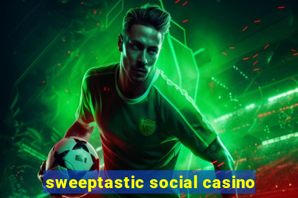 sweeptastic social casino